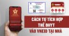 Hướng dẫn tích hợp thẻ bảo hiểm y tế (BHYT) vào ứng dụng VNeID